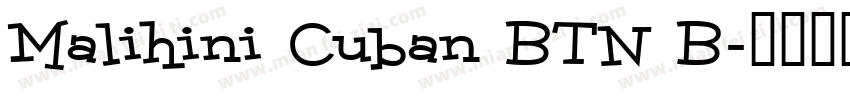 Malihini Cuban BTN B字体转换